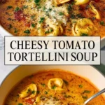 Cheesy Tomato Tortellini Soup - Pin 1