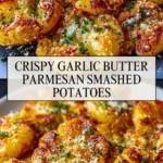 Crispy Garlic Butter Parmesan Smashed Potatoes - Pin 1