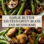 Garlic Butter Sautéed Green Beans and Mushrooms - Pin 1